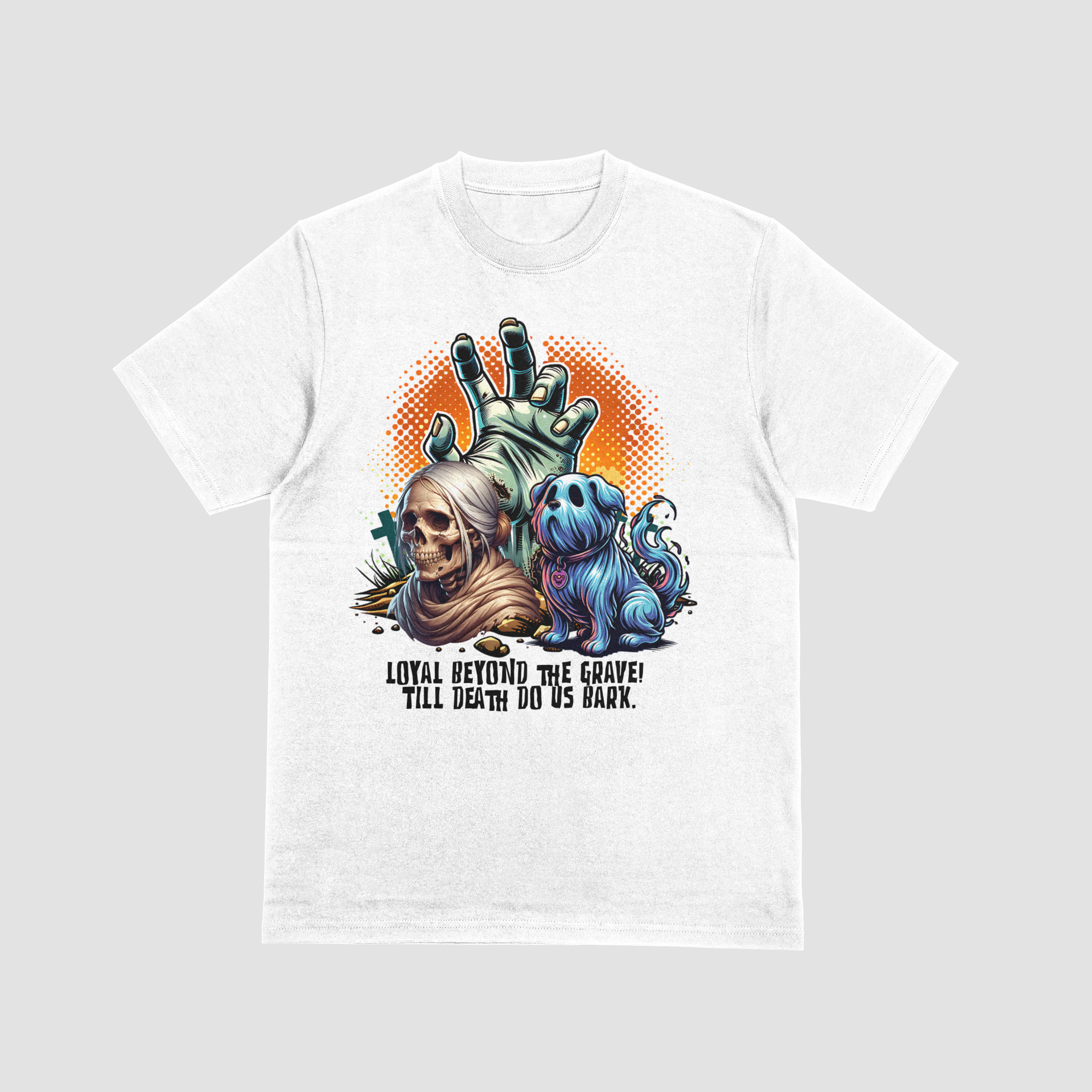 Loyal Beyond the Grave Graphic T-Shirt  “Till Death Do Us Bark.”